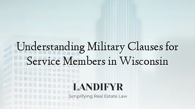 Understanding Military Clauses for Service Members in Wisconsin