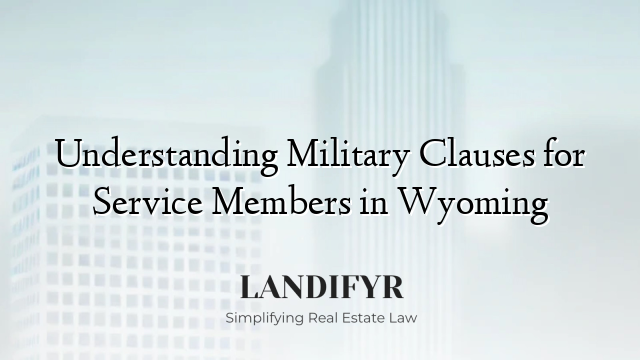 Understanding Military Clauses for Service Members in Wyoming