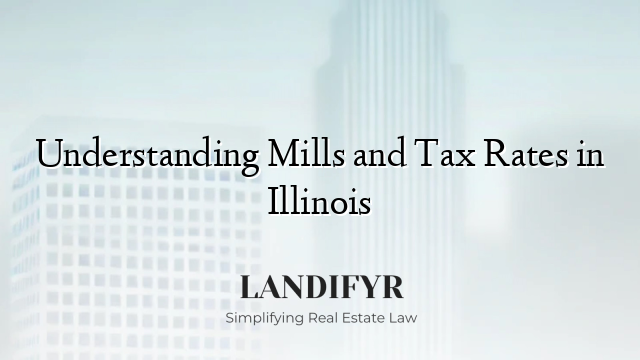 Understanding Mills and Tax Rates in Illinois