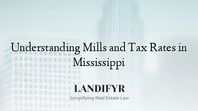 Understanding Mills and Tax Rates in Mississippi