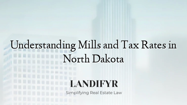 Understanding Mills and Tax Rates in North Dakota