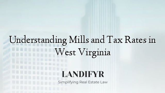 Understanding Mills and Tax Rates in West Virginia