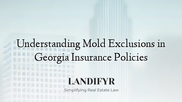 Understanding Mold Exclusions in Georgia Insurance Policies
