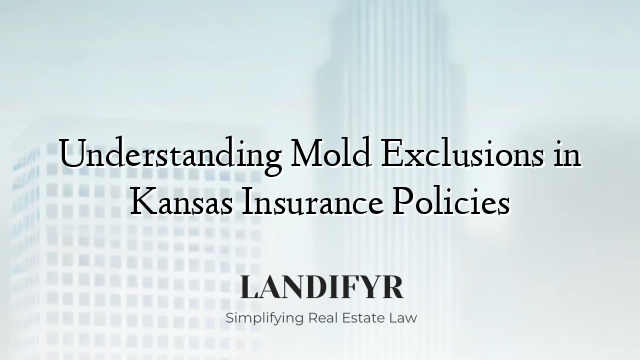 Understanding Mold Exclusions in Kansas Insurance Policies