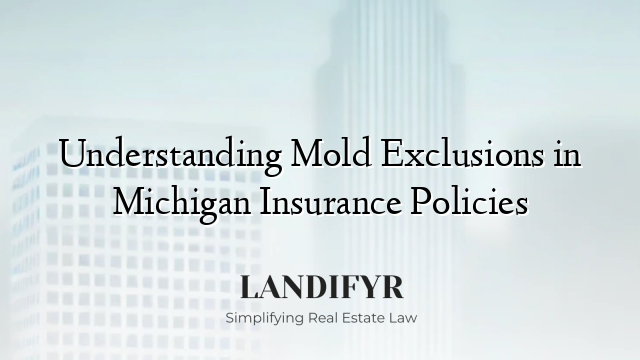 Understanding Mold Exclusions in Michigan Insurance Policies