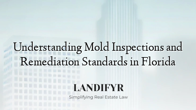 Understanding Mold Inspections and Remediation Standards in Florida