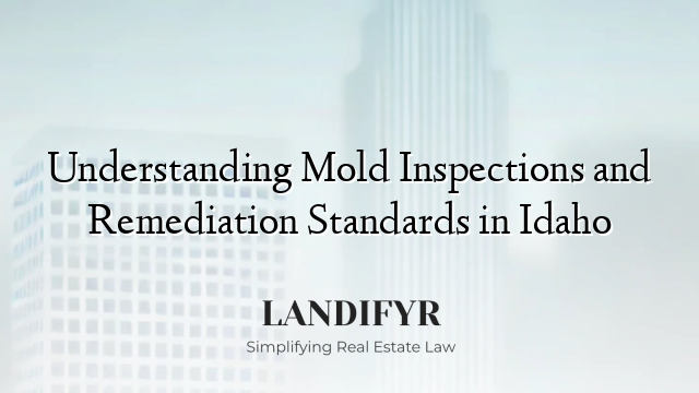 Understanding Mold Inspections and Remediation Standards in Idaho