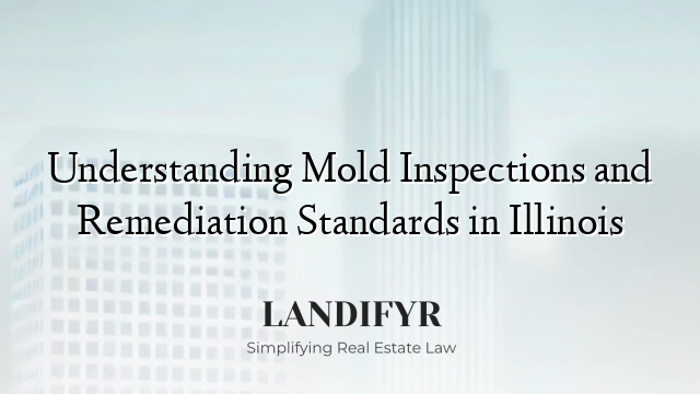 Understanding Mold Inspections and Remediation Standards in Illinois