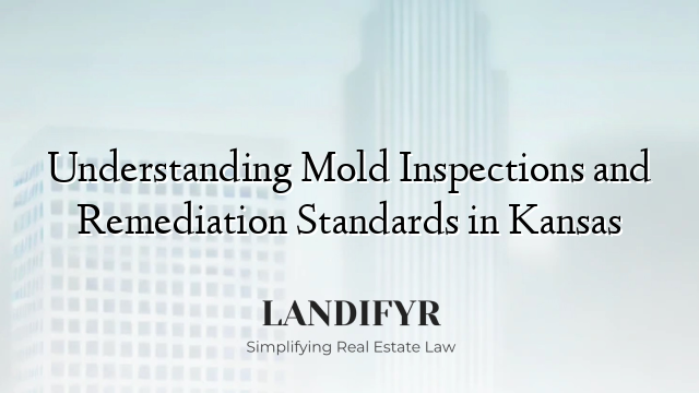 Understanding Mold Inspections and Remediation Standards in Kansas