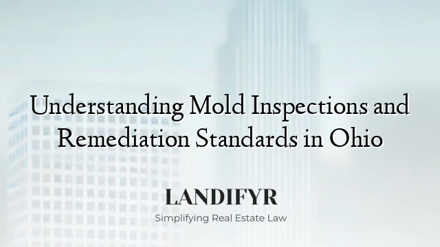 Understanding Mold Inspections and Remediation Standards in Ohio