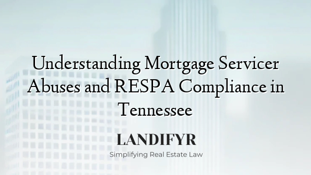 Understanding Mortgage Servicer Abuses and RESPA Compliance in Tennessee
