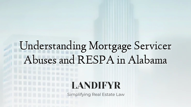 Understanding Mortgage Servicer Abuses and RESPA in Alabama