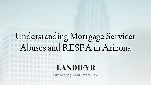 Understanding Mortgage Servicer Abuses and RESPA in Arizona
