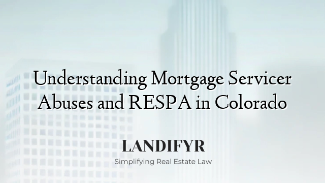 Understanding Mortgage Servicer Abuses and RESPA in Colorado