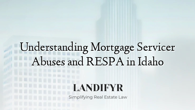 Understanding Mortgage Servicer Abuses and RESPA in Idaho