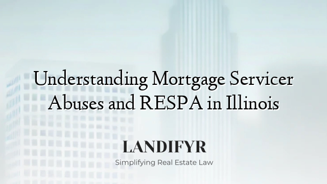 Understanding Mortgage Servicer Abuses and RESPA in Illinois