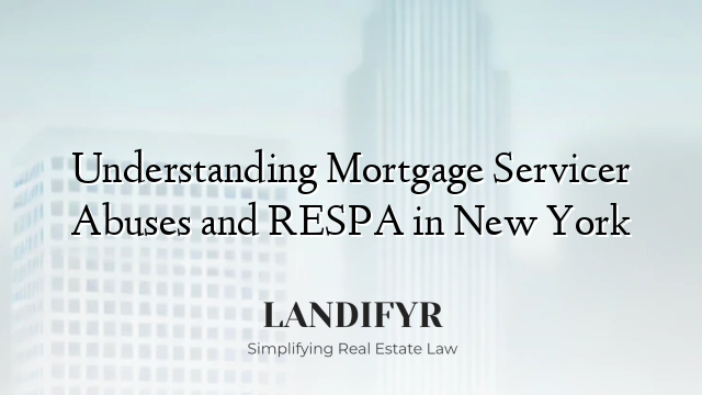 Understanding Mortgage Servicer Abuses and RESPA in New York