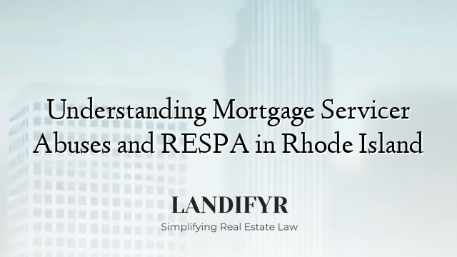 Understanding Mortgage Servicer Abuses and RESPA in Rhode Island