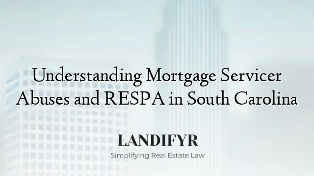 Understanding Mortgage Servicer Abuses and RESPA in South Carolina