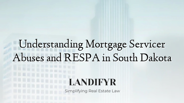 Understanding Mortgage Servicer Abuses and RESPA in South Dakota
