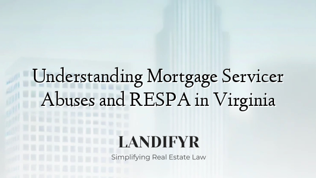 Understanding Mortgage Servicer Abuses and RESPA in Virginia