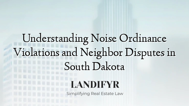 Understanding Noise Ordinance Violations and Neighbor Disputes in South Dakota