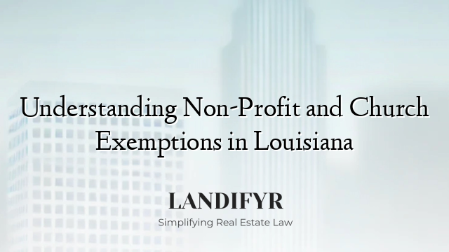 Understanding Non-Profit and Church Exemptions in Louisiana