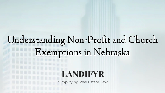 Understanding Non-Profit and Church Exemptions in Nebraska