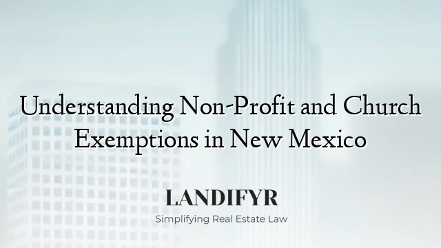 Understanding Non-Profit and Church Exemptions in New Mexico