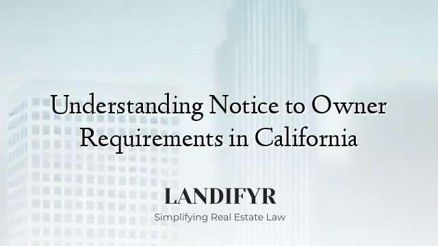 Understanding Notice to Owner Requirements in California