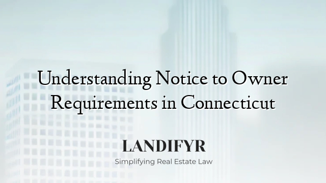 Understanding Notice to Owner Requirements in Connecticut