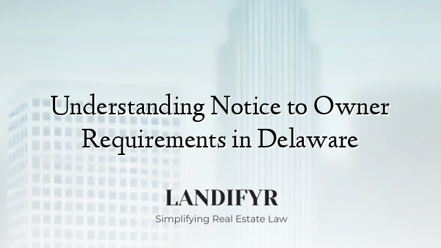 Understanding Notice to Owner Requirements in Delaware