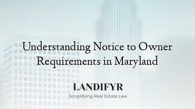 Understanding Notice to Owner Requirements in Maryland