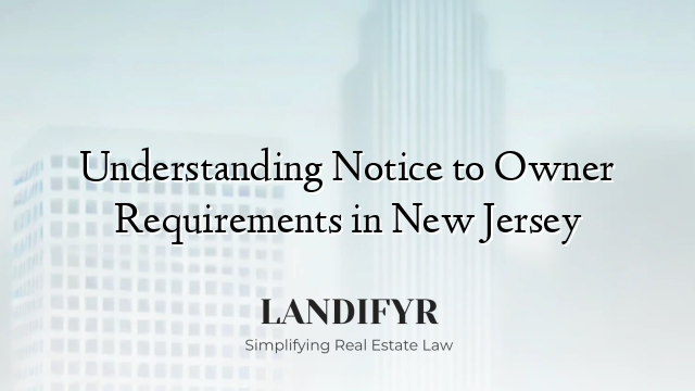 Understanding Notice to Owner Requirements in New Jersey