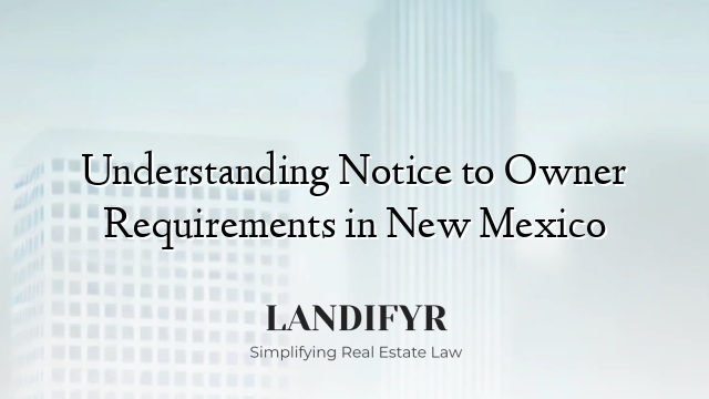 Understanding Notice to Owner Requirements in New Mexico