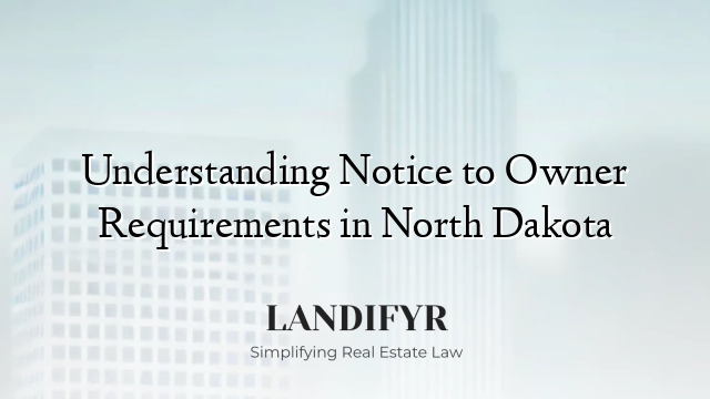 Understanding Notice to Owner Requirements in North Dakota