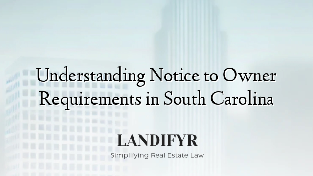 Understanding Notice to Owner Requirements in South Carolina