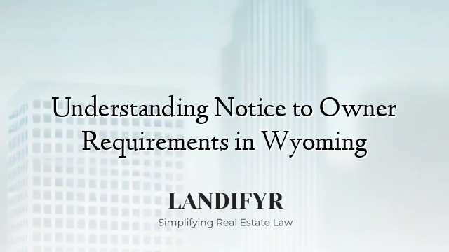 Understanding Notice to Owner Requirements in Wyoming