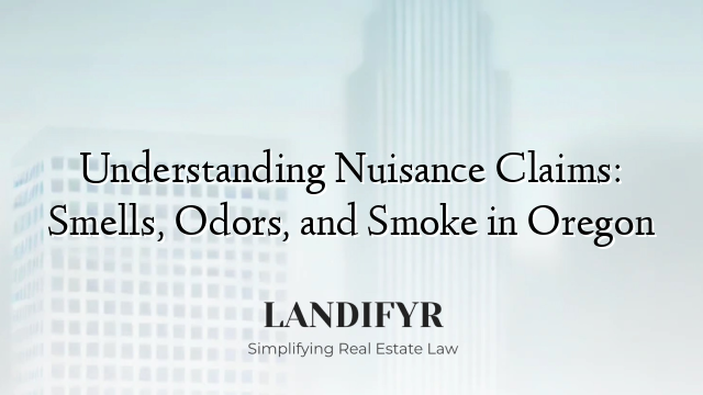 Understanding Nuisance Claims: Smells, Odors, and Smoke in Oregon