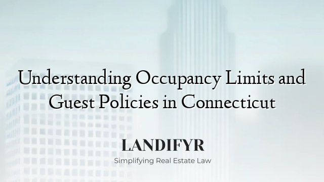 Understanding Occupancy Limits and Guest Policies in Connecticut