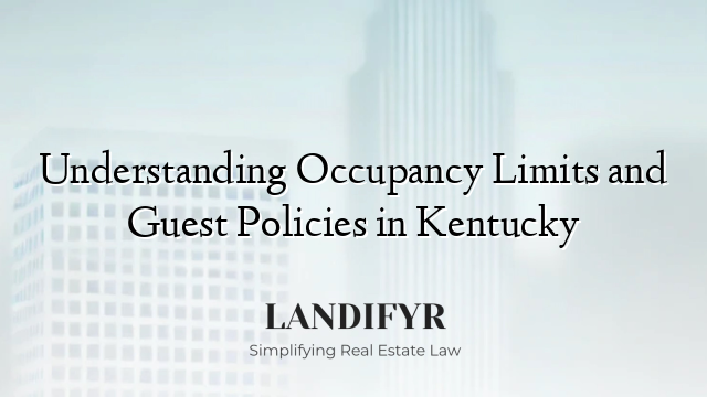 Understanding Occupancy Limits and Guest Policies in Kentucky