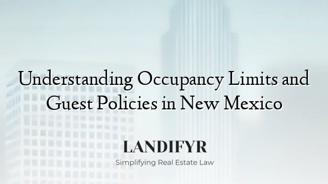 Understanding Occupancy Limits and Guest Policies in New Mexico