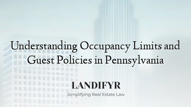 Understanding Occupancy Limits and Guest Policies in Pennsylvania