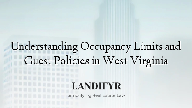 Understanding Occupancy Limits and Guest Policies in West Virginia