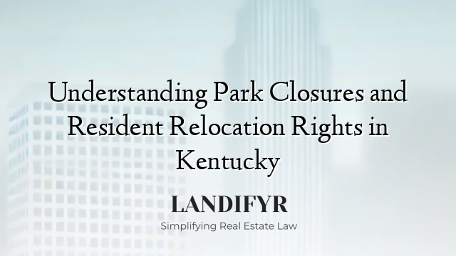 Understanding Park Closures and Resident Relocation Rights in Kentucky