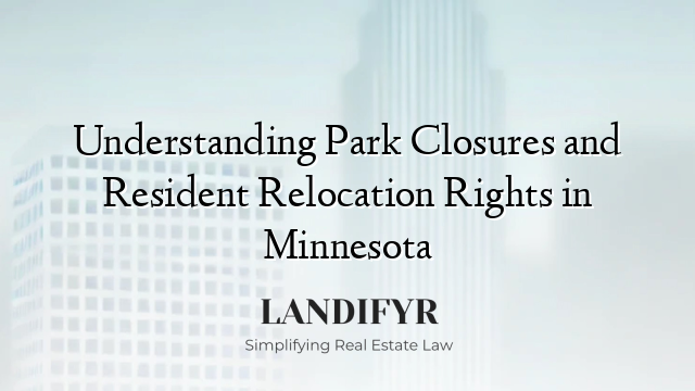 Understanding Park Closures and Resident Relocation Rights in Minnesota