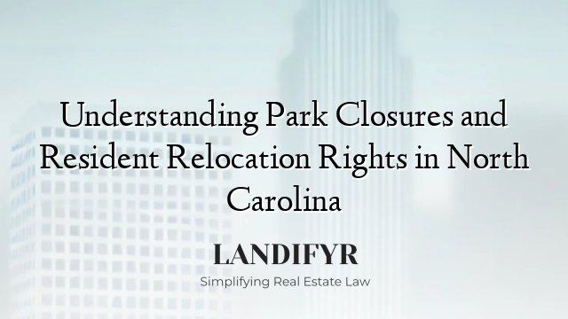 Understanding Park Closures and Resident Relocation Rights in North Carolina