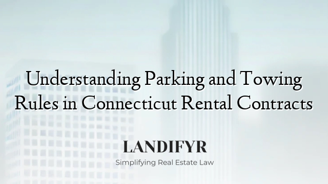 Understanding Parking and Towing Rules in Connecticut Rental Contracts