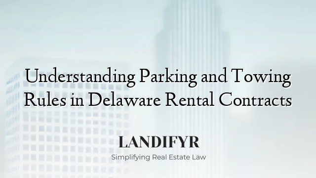Understanding Parking and Towing Rules in Delaware Rental Contracts