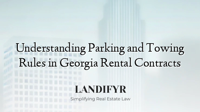 Understanding Parking and Towing Rules in Georgia Rental Contracts